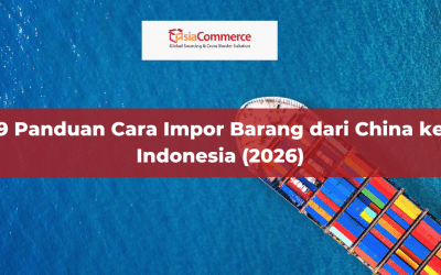 9 Panduan Cara Impor Barang dari China ke Indonesia (2026)