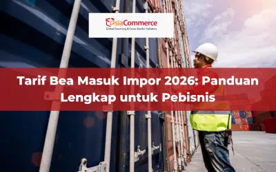 Tarif Bea Masuk Impor 2026: Panduan Lengkap untuk Pebisnis